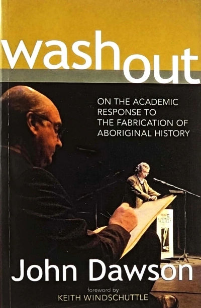 Robert Manne reviews ‘Washout: On the academic response to the fabrication of Aboriginal history’ by John Dawson