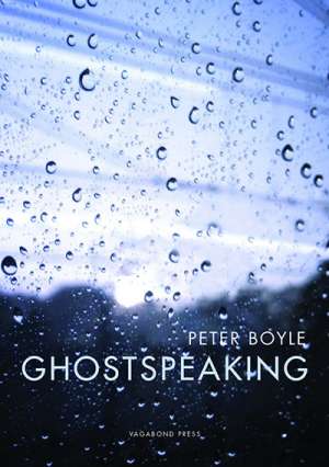 Kevin Brophy reviews &#039;Ghostspeaking&#039; by Peter Boyle