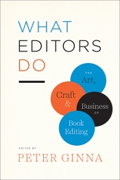 Richard Walsh reviews 'What Editors Do: The art, craft, and business of book editing' edited by Peter Ginna