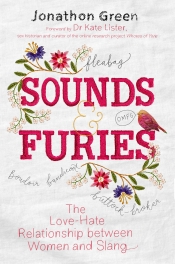 Amanda Laugesen reviews 'Sounds and Furies: The love–hate relationship between women and slang' by Jonathon Green