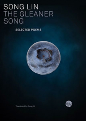 Nicholas Jose reviews &#039;The Gleaner Song: Selected poems&#039; by Song Lin, translated by Dong Li and &#039;Vociferate | 詠&#039; by Emily Sun