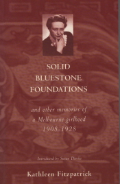 L.L. Robson reviews 'Solid Bluestone Foundations and Other Memories of a Melbourne Girlhood, 1908-1928' by Kathleen Fitzpatrick