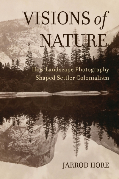 Gary Werskey reviews &#039;Visions of Nature: How landscape photography shaped settler colonialism&#039; by Jarrod Hore