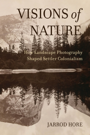 Gary Werskey reviews &#039;Visions of Nature: How landscape photography shaped settler colonialism&#039; by Jarrod Hore