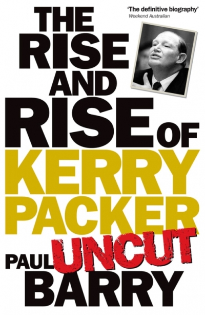 Margaret Simons reviews &#039;The Rise and Rise of Kerry Packer&#039; by Paul Barry and &#039;Who Killed Channel 9? The death of Kerry Packer’s mighty TV dream machine&#039; by Gerald Stone