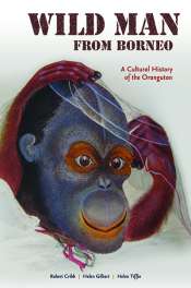 Danielle Clode reviews 'Wild Man From Borneo: A cultural history of the Orangutan' by Robert Cribb, Helen Gilbert, and Helen Tiffen