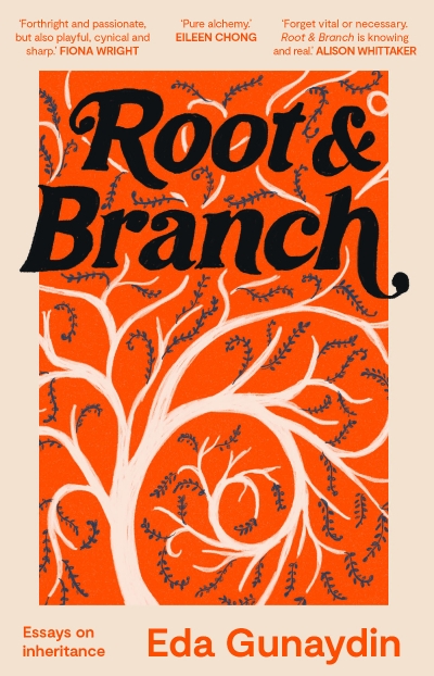 Mindy Gill reviews 'Root &amp; Branch: Essays on inheritance' by Eda Gunaydin