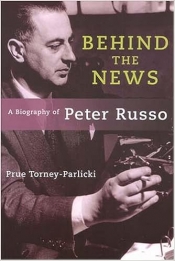 Grant Bailey reviews 'Behind the News: A Biography of Peter Russo' edited by Prue Torney-Parlicki