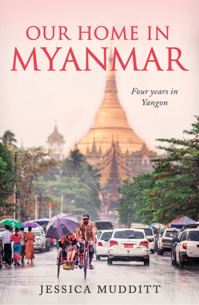 Nicholas Coppel reviews &#039;Our Home in Myanmar: Four years in Yangon&#039; by Jessica Mudditt