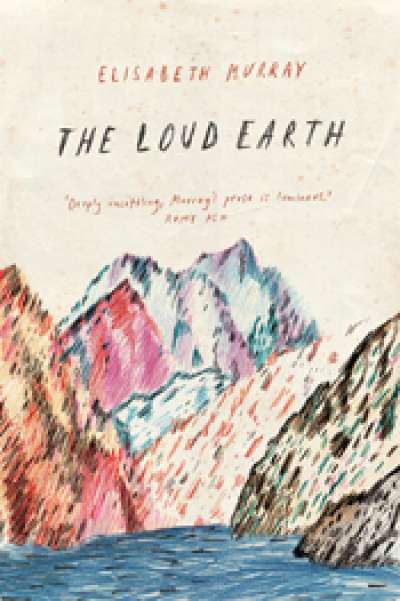 Benjamin Chandler reviews &#039;The Loud Earth&#039; by Elisabeth Murray