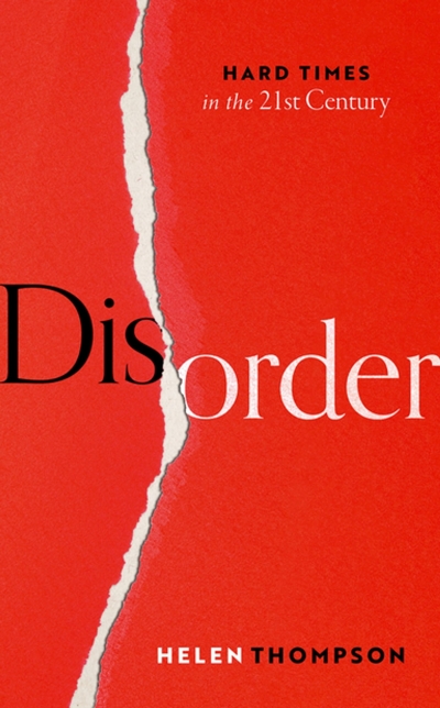 Tim McMinn reviews 'Disorder: Hard times in the 21st century' by Helen Thompson