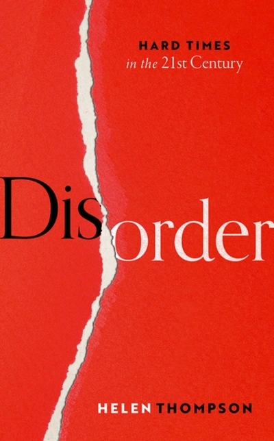 Tim McMinn reviews &#039;Disorder: Hard times in the 21st century&#039; by Helen Thompson