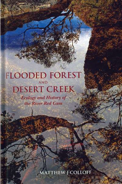 Ruth A. Morgan reviews 'Flooded Forest and Desert Creek: Ecology and history of the River Red Gum' by Matthew J. Colloff