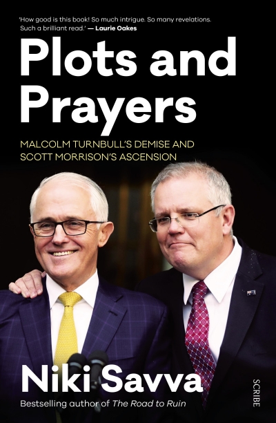 Paul Williams reviews &#039;Plots And Prayers: Malcolm Turnbull’s demise and Scott Morrison’s ascension&#039; by Niki Savva