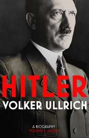 Miriam Cosic reviews 'Hitler: A biography, volume I: Ascent, 1889–1939' by Volker Ullrich and translated by Jefferson Chase