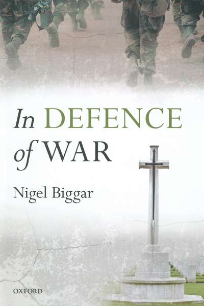 Andrew Alexandra reviews &#039;In Defence of War&#039; by Nigel Biggar