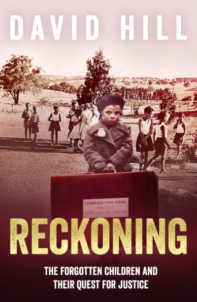 Jacqueline Kent reviews &#039;Reckoning: The forgotten children and their quest for justice&#039; by David Hill