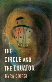 David Latham reviews 'The Circle and the Equator' by Kyra Giorgi