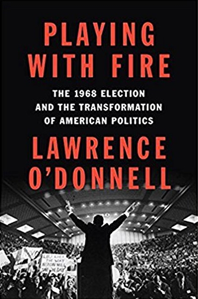 Barbara Keys reviews &#039;Playing with Fire: The 1968 Election and the Transformation of American Politics&#039; by Lawrence O’Donnell