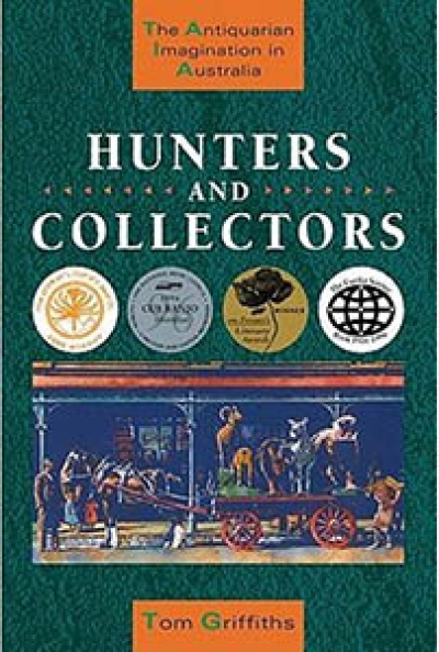Geoffrey Bolton reviews &#039;Hunters and Collectors: The antiquarian imagination in Australia&#039; by Tom Griffiths