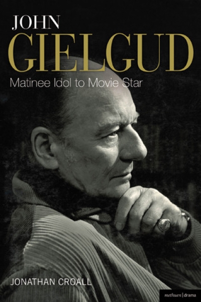 Brian McFarlane reviews 'John Gielgud: Matinee Idol to Movie Star' by Jonathan Croall