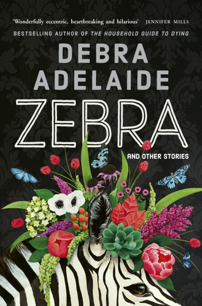 David Haworth reviews &#039;Zebra &amp; other Stories&#039; by Debra Adelaide