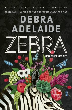 David Haworth reviews &#039;Zebra &amp; other Stories&#039; by Debra Adelaide
