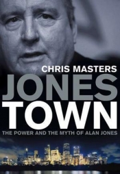 Graeme Turner reviews 'Jonestown: The power and the myth of Alan Jones by Chris Masters' by Chris Masters