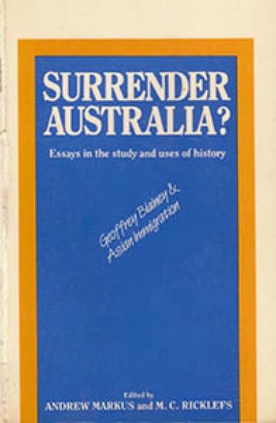 James Jupp reviews 'Surrender Australia? Essays in the study and uses of Australian history' edited by Andrew Markus and M.C. Ricklefs