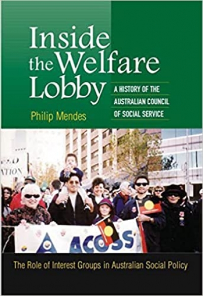 Shelley McInnis reviews &#039;Inside the Welfare Lobby: A history of the Australian Council of Social Service&#039; by Philip Mendes