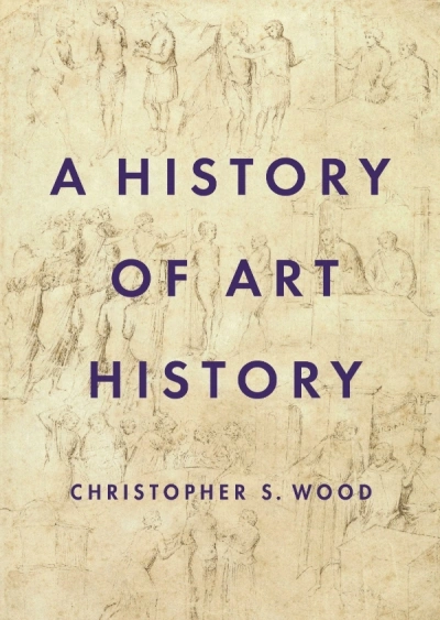 Christopher Allen reviews &#039;A History of Art History&#039; by Christopher S. Wood