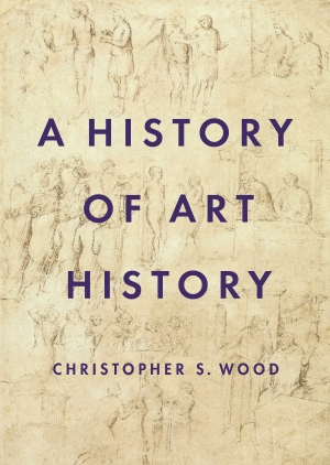 Christopher Allen reviews &#039;A History of Art History&#039; by Christopher S. Wood