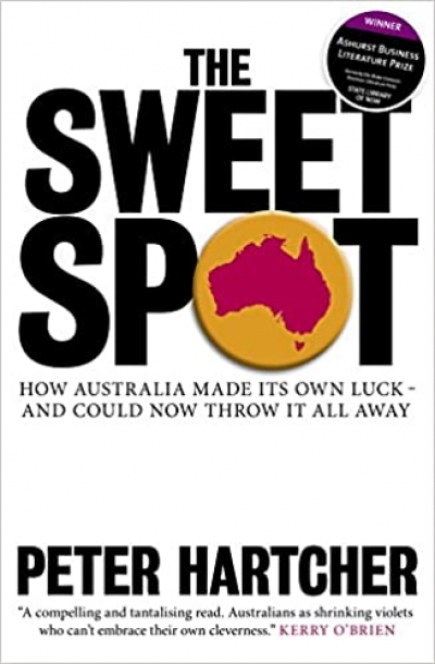 Joel Deane reviews &#039;The Sweet Spot: How Australia made its own luck – and could now throw it all away&#039; by Peter Hartcher and &#039;The Fog On The Hill: How NSW Labor lost its way&#039; by Frank Sartor