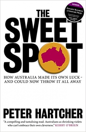 Joel Deane reviews &#039;The Sweet Spot: How Australia made its own luck – and could now throw it all away&#039; by Peter Hartcher and &#039;The Fog On The Hill: How NSW Labor lost its way&#039; by Frank Sartor
