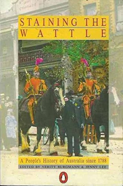 Robert Manne reviews &#039;Staining the Wattle: A people’s history of Australia since 1788&#039; edited by Verity Burgmann and Jenny Lee