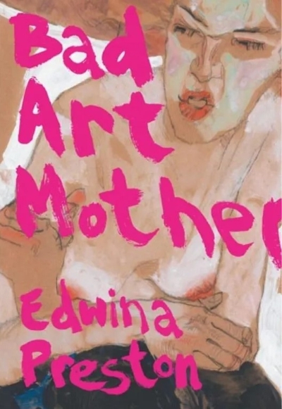 Jane Sullivan reviews &#039;Bad Art Mother&#039; by Edwina Preston