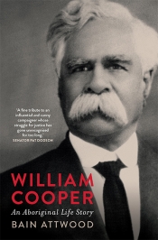 Penny Russell reviews 'William Cooper: An Aboriginal life story' by Bain Attwood