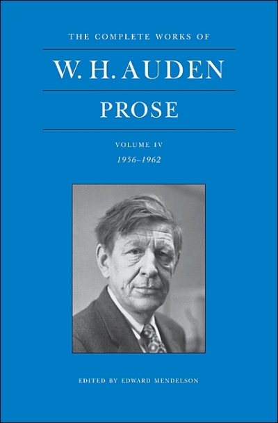 Simon West reviews 'The Complete Works of W.H. Auden, Prose, Vol. IV 1956–1962' by W.H. Auden (edited by Edward Mendelson)