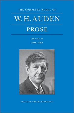 Simon West reviews &#039;The Complete Works of W.H. Auden, Prose, Vol. IV 1956–1962&#039; by W.H. Auden (edited by Edward Mendelson)