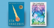J.R. Burgmann reviews 'Eta Draconis' by Brendan Ritchie and 'The Comforting Weight of Water' by Roanna McClelland