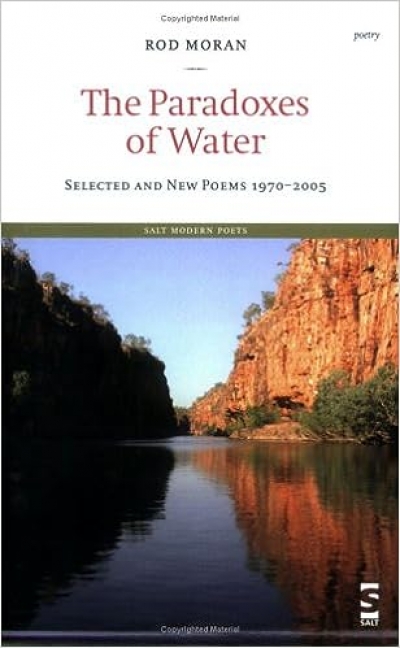 David Gilbey reviews &#039;The Paradoxes of Water: Selected and new poems 1970–2005&#039; by Rod Moran