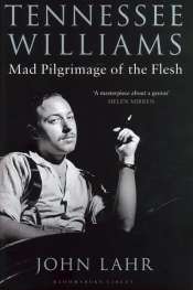 Ian Dickson reviews 'Tennessee Williams: Mad pilgrimage of the flesh' by John Lahr