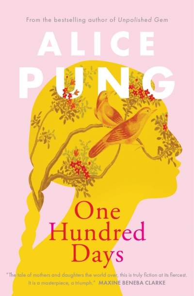 Yen-Rong Wong reviews &#039;One Hundred Days&#039; by Alice Pung