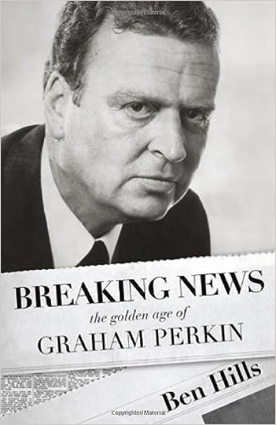 Michael Shmith reviews &#039;Breaking News: The Golden age of Graham Perkin&#039; by Ben Hills