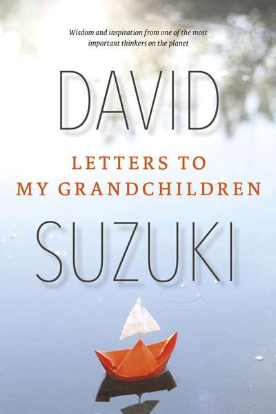 Ian Lowe reviews 'Letters to my Grandchildren' by David Suzuki