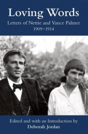 Brenda Niall reviews 'Loving Words: Love letters of Nettie and Vance Palmer 1909–1914' by Deborah Jordan