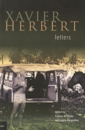 Jacqueline Kent reviews 'Xavier Herbert: Letters' edited by Edited by Frances de Groen and Laurie Hergenhan