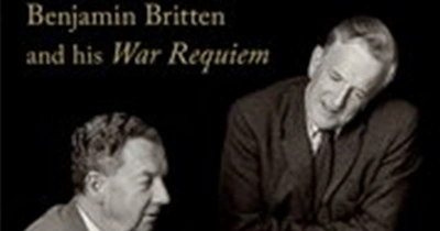 Paul Kildea reviews ‘The Tenderness of Silent Minds:  Benjamin Britten and his War Requiem’ by Martha C. Nussbaum