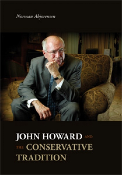 Judith Brett reviews ‘John Howard and the Conservative Tradition’ by Norman Abjorensen
