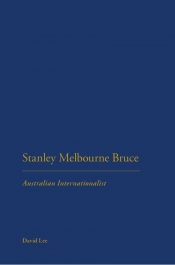 Peter Edwards reviews 'Stanley Melbourne Bruce: Australian internationalist' by David Lee